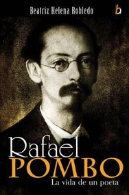 Rafael Pombo (La vida de un poeta) by Beatriz Helena Robledo, 9789589759141