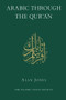 Arabic Through the Qur'an by Alan Jones, 9780946621682