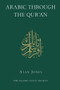 Arabic Through the Qur'an by Alan Jones, 9780946621682
