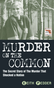 Murder on the Common (The Secret Story of the Murder That Shocked a Nation) by Keith Pedder, 9781844540570