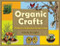 Organic Crafts (75 Earth-Friendly Art Activities) by Kimberly Monaghan, 9781556526404