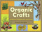 Organic Crafts (75 Earth-Friendly Art Activities) by Kimberly Monaghan, 9781556526404