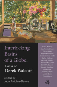 Interlocking Basins of a Globe (Essays on Derek Walcott) by Jean Antoine-Dunne, 9781845232207