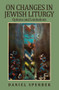 On Changes in Jewish Liturgy (Options and Limitations) by Daniel Sperber, 9789655240405