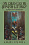 On Changes in Jewish Liturgy (Options and Limitations) by Daniel Sperber, 9789655240405
