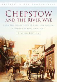 Chepstow and the River Wye by Chepstown Museum, 9780752450193