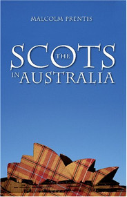 The Scots in Australia by Malcolm Prentis, 9781921410215