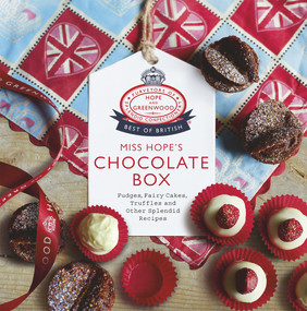 Miss Hope's Chocolate Box (Fudges, Fairy Cakes, Truffles and Other Splendid Recipes) by Hope and Greenwood, 9780091940393
