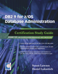 DB2 9 for z/OS Database Administration (Certification Study Guide) by Susan Lawson, Daniel Luksetich, 9781583470749