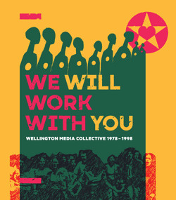 We Will Work with You (Wellington Media Collective 1978-1998) by Ian Wedde, 9780864738837