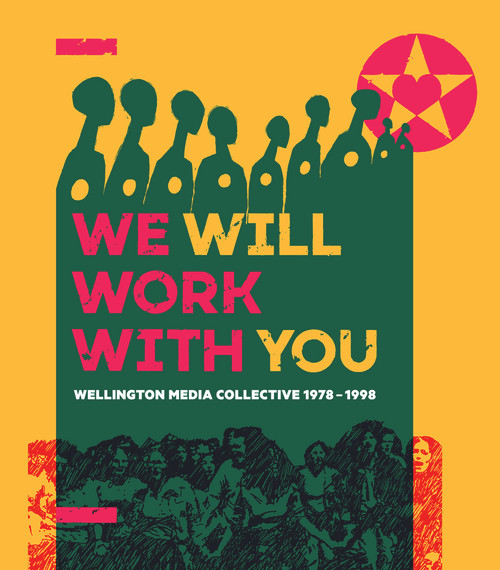 We Will Work with You (Wellington Media Collective 1978-1998) by Ian Wedde, 9780864738837