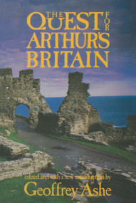 The Quest For Arthur's Britain by Geoffrey Ashe, 9780897332873