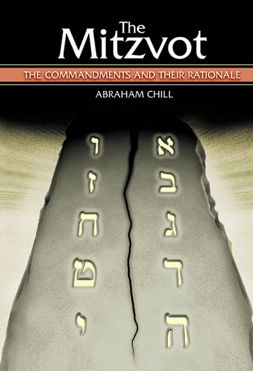 The Mitzvot (The Commandments and Their Rationale) by Abraham Chill, 9789657108147