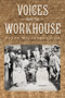 Voices from the Workhouse by Peter Higginbotham, 9780752467498