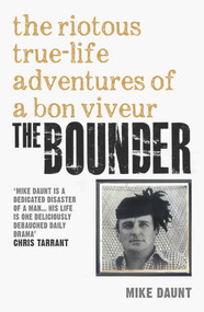 The Bounder (Riotous True-Life Adventures of a Bon Viveur) by Mike Daunt, 9781784187705