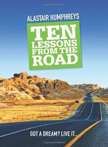 Ten Lessons from the Road by Alastair Humphreys, 9781903070628