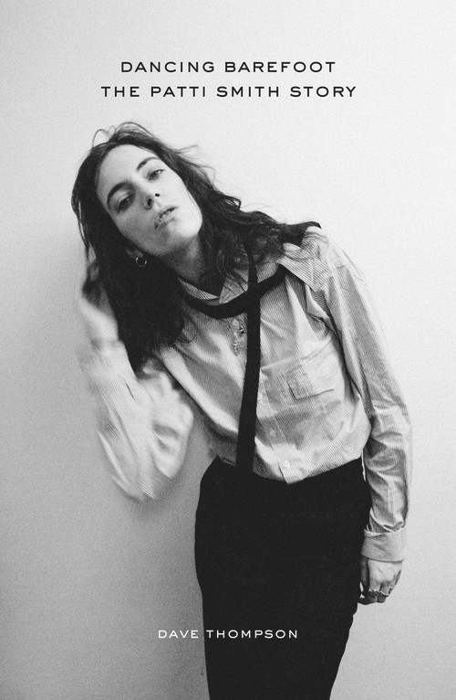 Dancing Barefoot (The Patti Smith Story) by Dave Thompson, 9781613735510