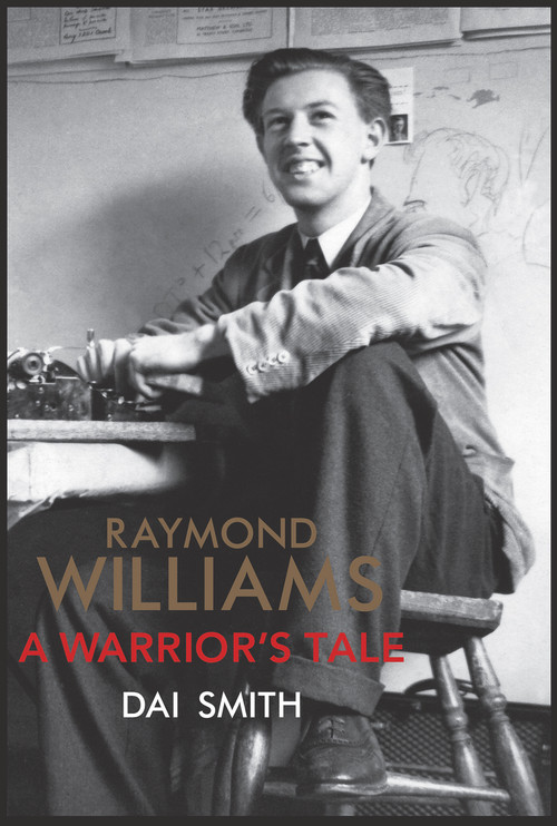 Raymond Williams (A Warrior's Tale) by Dai Smith, 9781905762569