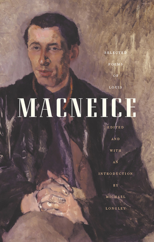 Selected Poems | Louis MacNeice by Louis MacNeice, Michael Longley, 9781930630413