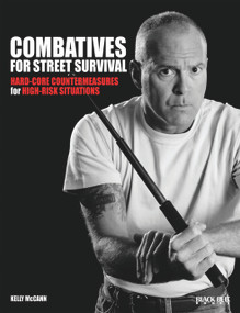 Combatives for Street Survival (Volume 1: Index Positions, the Guard and Combatives Strikes) by Kelly McCann, 9780897501767