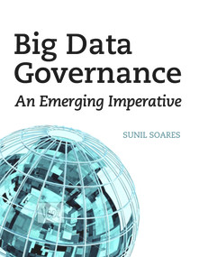 Big Data Governance (An Emerging Imperative) by Sunil Soares, 9781583473771