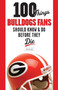 100 Things Bulldogs Fans Should Know & Do Before They Die by Jon Nelson, 9781600784132