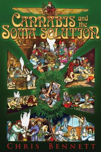 Cannabis and the Soma Solution by Chris Bennett, 9780984185801