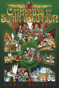 Cannabis and the Soma Solution by Chris Bennett, 9780984185801