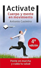 Actívate (Cuerpo y mente en movimiento) by Antonio Casimiro, 9788496981928