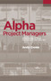 Alpha Project Managers (What the Top 2% Know That Everyone Else Does Not) by Andy Crowe, 9780990907411
