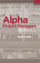 Alpha Project Managers (What the Top 2% Know That Everyone Else Does Not) by Andy Crowe, 9780990907411