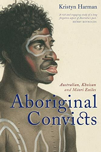 Aboriginal Convicts (Australian, Khoisan and Maori Exiles) by Kristyn Harman, 9781742233239