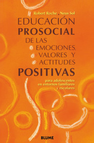 Educación prosocial de las emociones, valores y actitudes positivas (para adolescentes en entornos familiares y sociales) (Spanish Edition) by Robert Roche, Neus Sol, 9788489396180