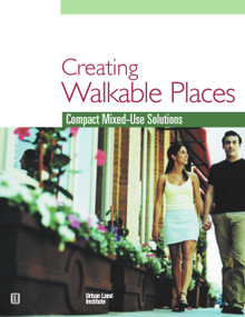 Creating Walkable Places (Compact Mixed-Use Solutions) by Adrienne Schmitz, Jason Scully, 9780874209389