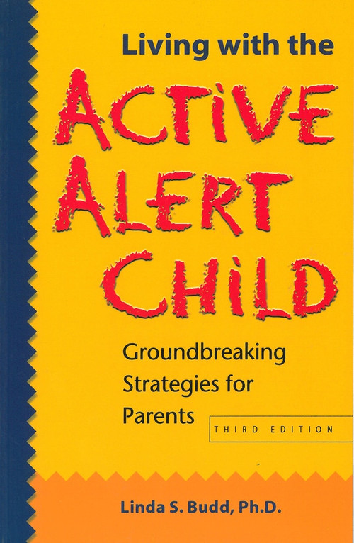 Living with the Active Alert Child (Groundbreaking Strategies for Parents) by Linda S. Budd, 9781884734779