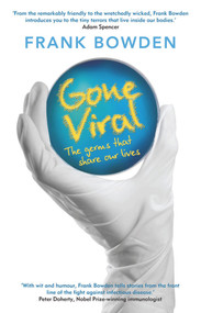 Gone Viral (The Germs that Share Our Lives) by Frank Bowden, 9781742232737