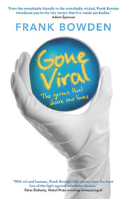 Gone Viral (The Germs that Share Our Lives) by Frank Bowden, 9781742232737