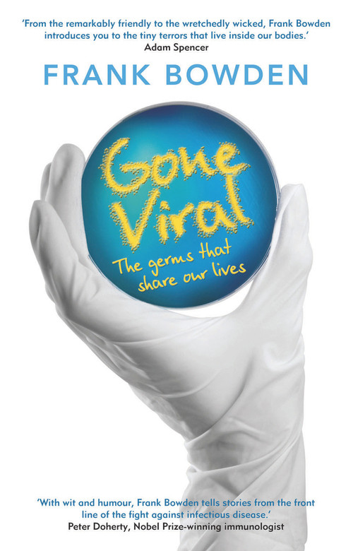 Gone Viral (The Germs that Share Our Lives) by Frank Bowden, 9781742232737