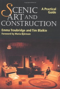 Scenic Art and Construction (A Practical Guide) by Tim Blaikie, Emma Troubridge, 9781861264992