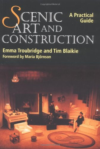 Scenic Art and Construction (A Practical Guide) by Tim Blaikie, Emma Troubridge, 9781861264992