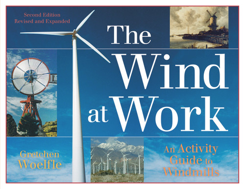 The Wind at Work (An Activity Guide to Windmills) by Gretchen Woelfle, 9781613741009