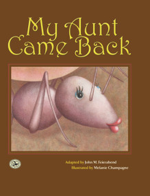 My Aunt Came Back by John M. Feierabend, Melanie Champagne, 9781579996802