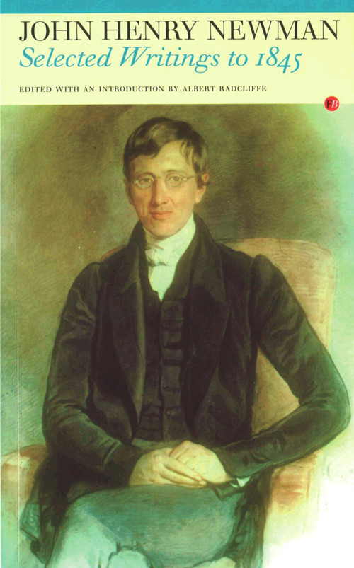 Selected Writings to 1845: John Henry Newman by John Henry Newman, Albert Radcliffe, 9781857545456