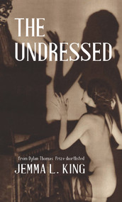 The Undressed by Jemma L. King, 9781909844803