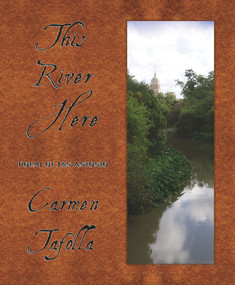 This River Here (Poems of San Antonio) by Carmen Tafolla, 9781609403997
