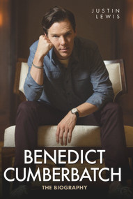 Benedict Cumberbatch (The Biography) - 9781782197638 by Justin Lewis, 9781782197638
