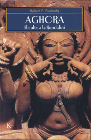 Aghora (El culto a la Kundalini) (Spanish Edition) by Robert E. Svoboda, Fermín Guisado, 9788472456587