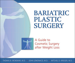 Bariatric Plastic Surgery (A Guide to Cosmetic Surgery After Weight Loss) by Thomas B. McNemar, John LoMonaco, Mitchel D. Krieger, 9781886039926