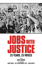 Jobs with Justice (25 Years, 25 Voices) by Eric Larson, Larry Cohen, 9781604867466