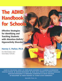 The ADHD Handbook for Schools (Effective Strategies for Identifying and Teaching Students with Attention-Deficit/Hyperactivity Disorder) by Harvey C. Parker, 9781886941618